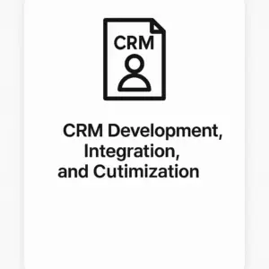 CRM Development, Integration, and Customization
