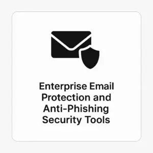 Enterprise Email Protection and Anti-Phishing Security Tools