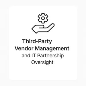 Third-Party Vendor Management and IT Partnership Oversight