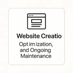 Website Creation, Optimization, and Ongoing Maintenance